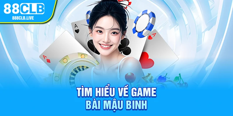 Tìm hiểu về game bài mậu binh