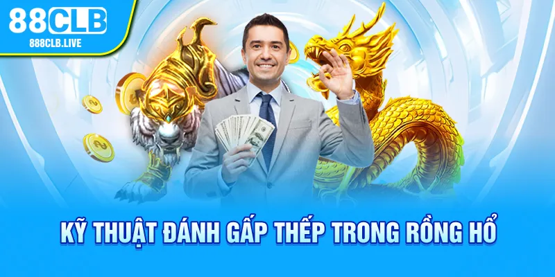 Kỹ thuật đánh gấp thếp trong rồng hổ