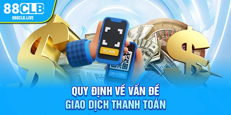 Quy định về vấn đề giao dịch thanh toán 