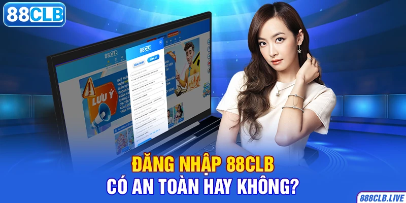 Đăng nhập 88CLB có an toàn hay không?