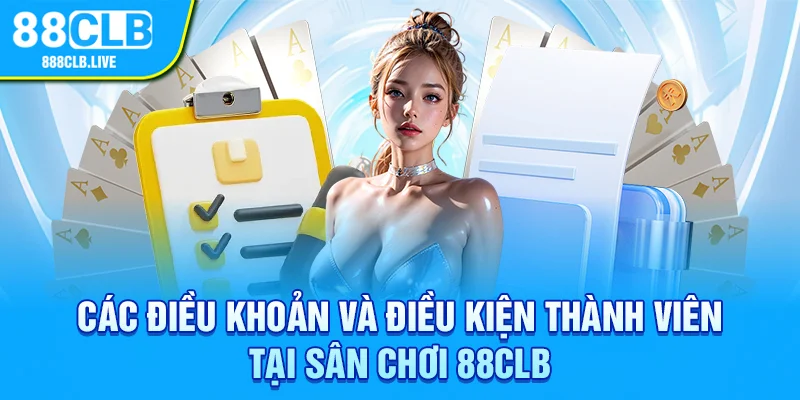 Các điều khoản và điều kiện thành viên tại sân chơi 88CLB