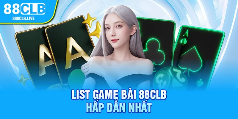 List game bài 88CLB hấp dẫn nhất