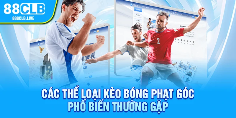 Các thể loại kèo bóng phạt góc phổ biến thường gặp