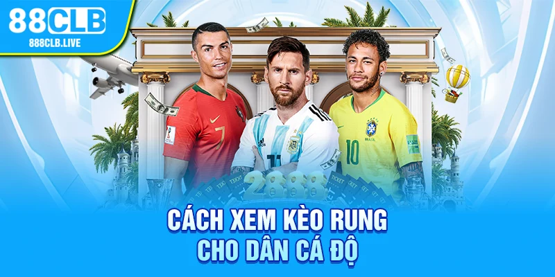 Cách xem kèo rung cho dân cá độ