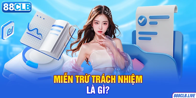 Miễn trừ trách nhiệm là gì?