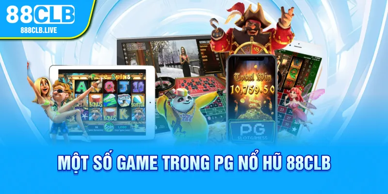 Một số game trong PG nổ hũ 88CLB