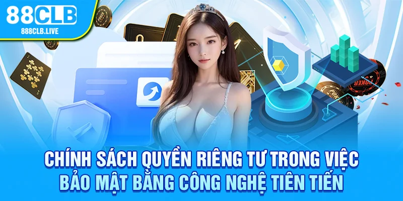 Chính sách quyền riêng tư trong việc bảo mật bằng công nghệ tiên tiến