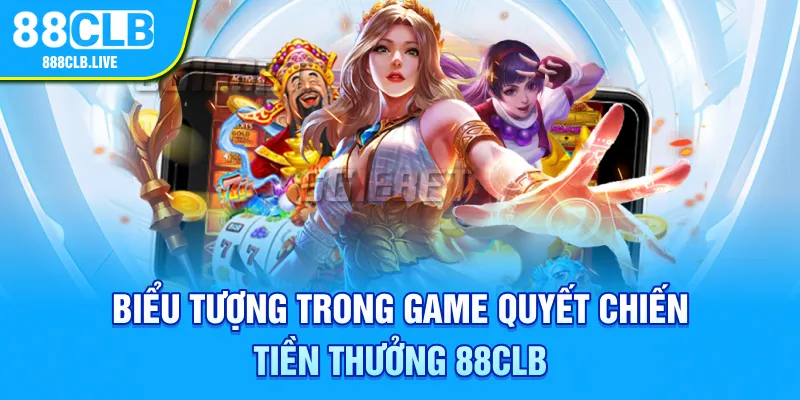 Biểu tượng trong game quyết chiến tiền thưởng 88CLB