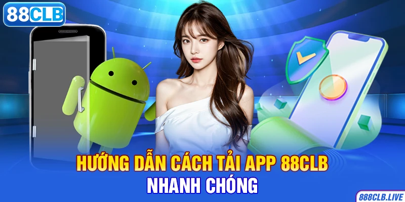 Hướng dẫn cách tải app 88CLB nhanh chóng