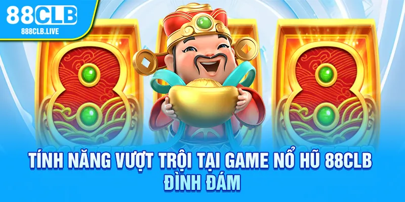 Tính năng vượt trội tại game nổ hũ 88CLB đình đám