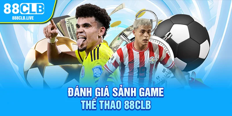 Đánh giá sảnh game thể thao 88CLB