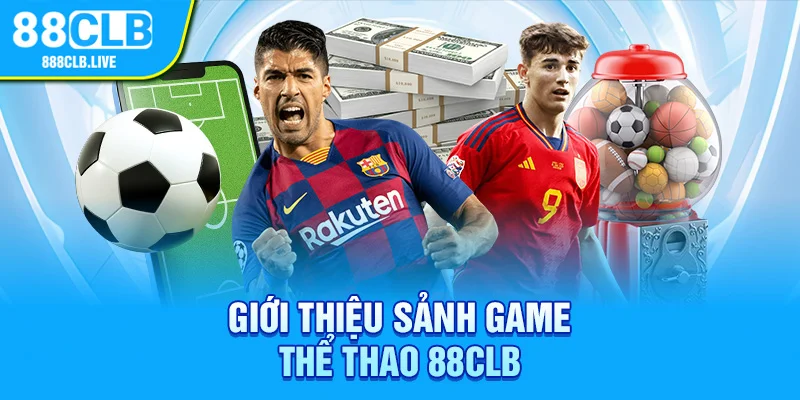 Giới thiệu sảnh game thể thao 88CLB