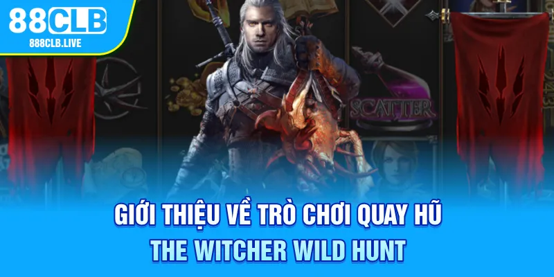 Giới thiệu về trò chơi quay hũ nổi bật The Witcher Wild Hunt