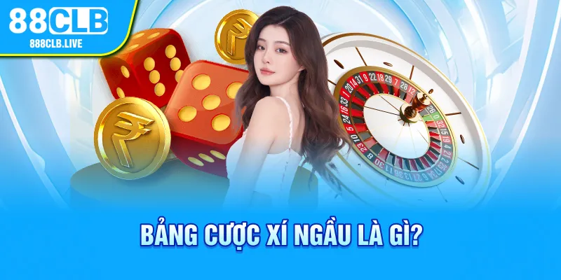 Bảng cược xí ngầu là gì?