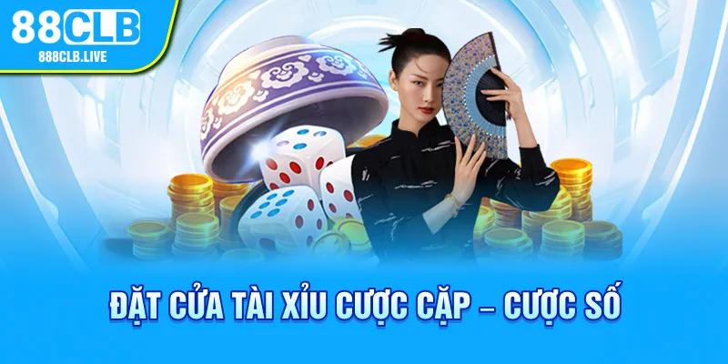 Đặt cửa tài xỉu cược cặp – cược số 